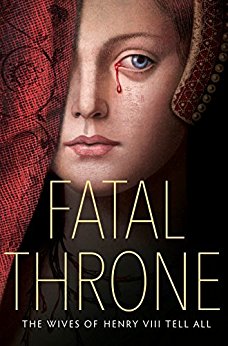 Fatal Throne: The Wives of Henry VIII Tell&nbsp;All