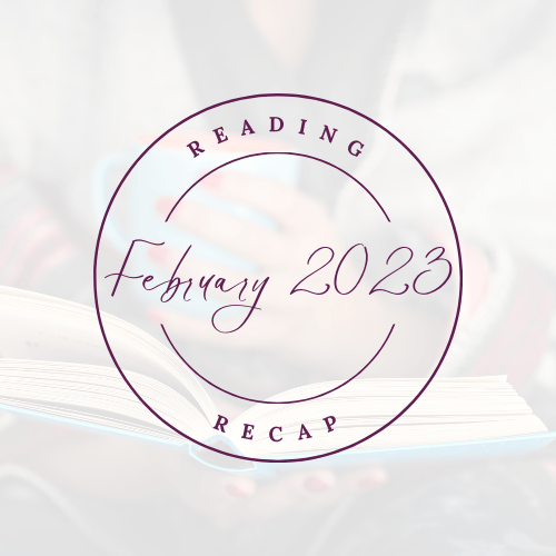 February 2023 Reading&nbsp;Recap